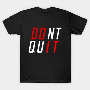 Do it/ Don't quit T-Shirt